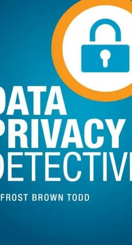 Magnifying glass with a lock icon and text reading "Data Privacy Detective" alongside the name Frost Brown Todd on a blue background.